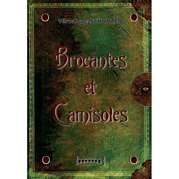 Brocantes et camisoles, Véronique Schouten