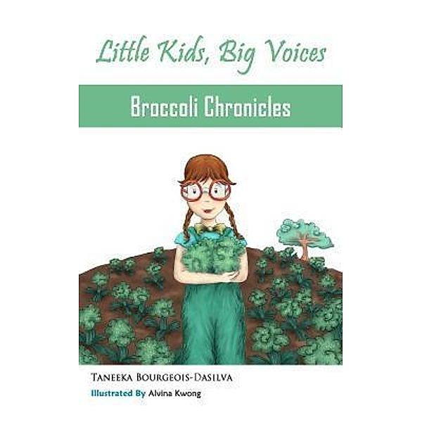 Broccoli Chronicles (Little Kids, Big Voices, Book 1) / Building Voices, Taneeka Bourgeois-Dasilva