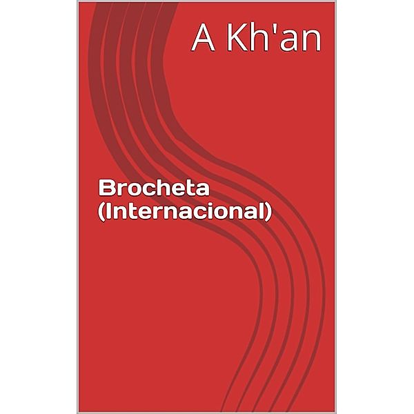Brocheta   (Internacional), A. Kh'an