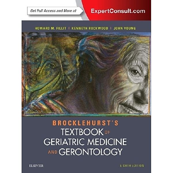 Brocklehurst's Textbook of Geriatric Medicine and Gerontology, Howard M. Fillit, Kenneth Rockwood, John B Young