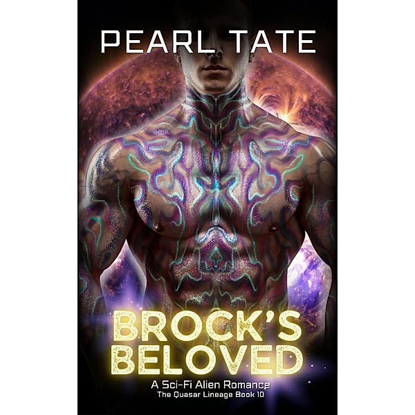 Brock's Beloved - A Sci-Fi Alien Romance (The Quasar Lineage, #10) / The Quasar Lineage, Pearl Tate