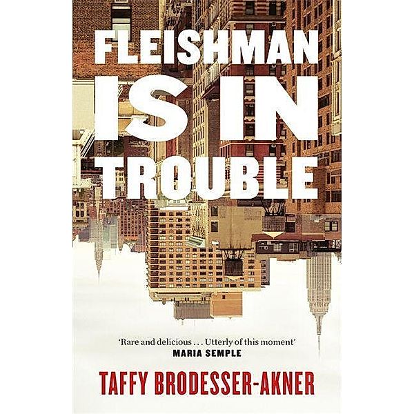 Brodesser-Akner, T: Fleishman Is in Trouble, Taffy Brodesser-Akner