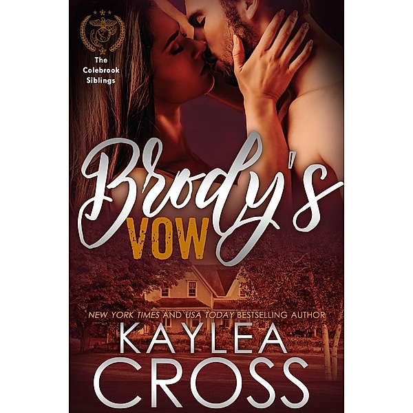Brody's Vow (Colebrook Siblings Trilogy, #1) / Colebrook Siblings Trilogy, Kaylea Cross