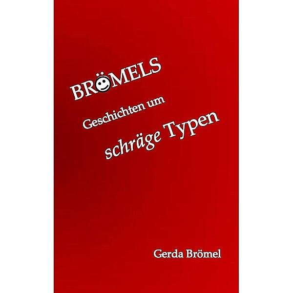 Brömels Geschichten um schräge Typen, Gerda Brömel