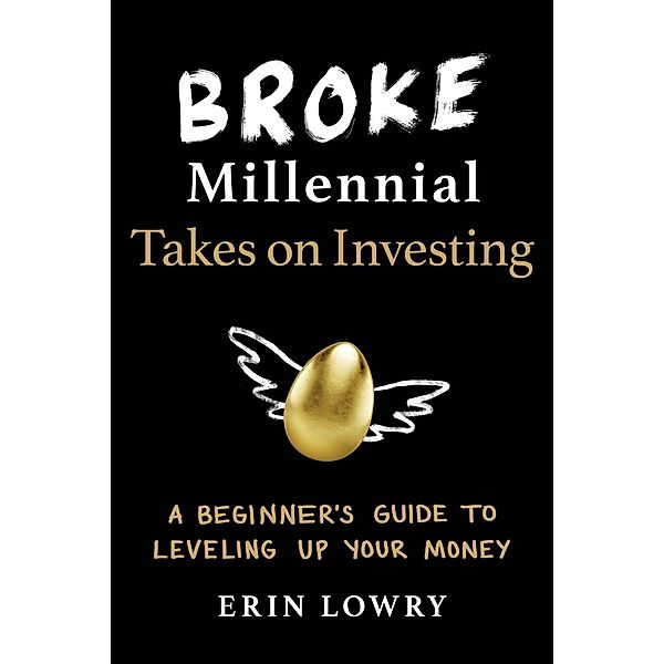 Broke Millennial Takes On Investing / Broke Millennial Series, Erin Lowry
