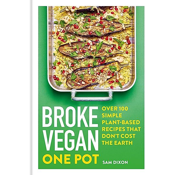 Broke Vegan: One Pot / Broke Vegan Bd.3, Sam Dixon