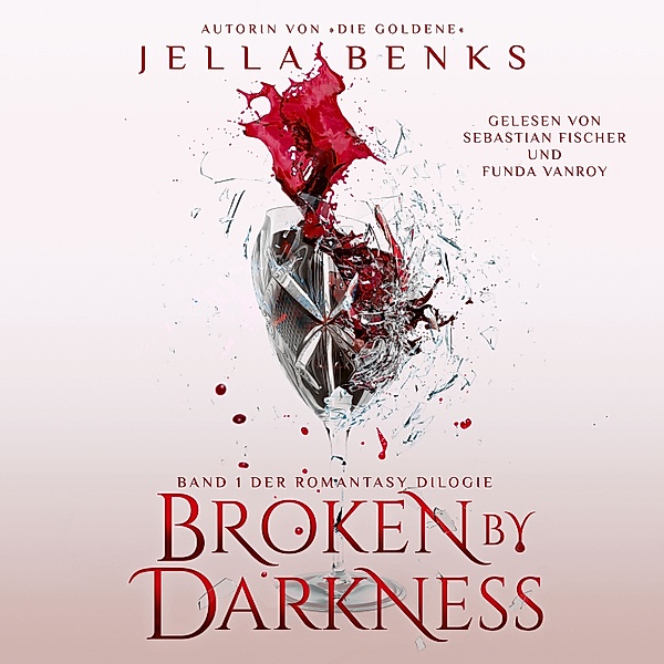 Broken - 1 - Broken by Darkness - Enemies to Lovers - Vampir Romantasy Hörbuch, Jella Benks, Fantasy Hörbücher, Winterfeld Verlag