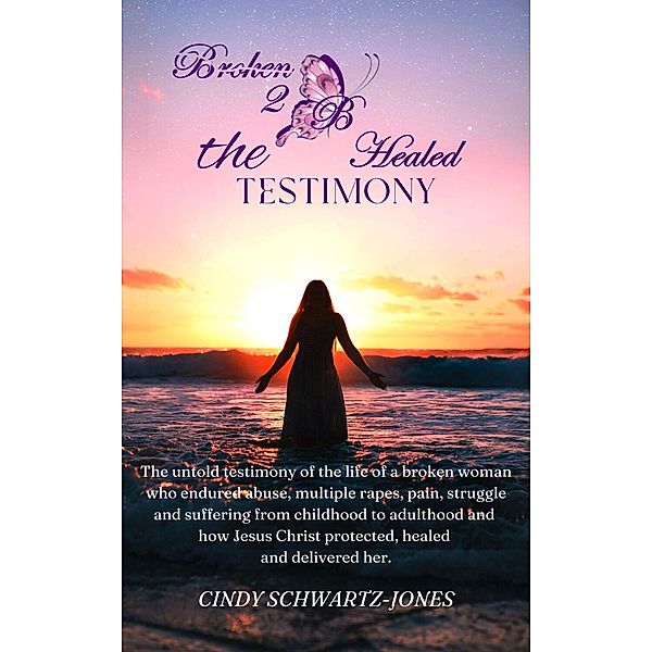 Broken 2 B Healed: The Testimony, Cindy Schwartz-Jones