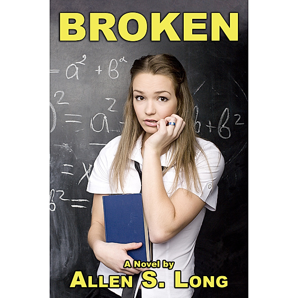 Broken: A Novel, Allen S. Long