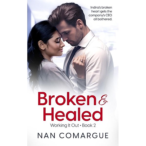 Broken and Healed / Working it Out Bd.2, Nan Comargue