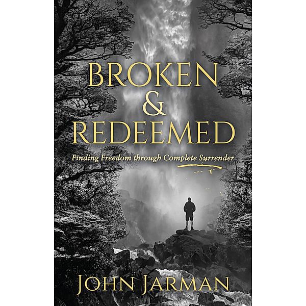 Broken and Redeemed / Morgan James Faith, John Jarman