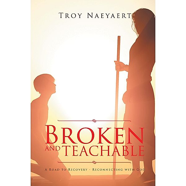 BROKEN AND TEACHABLE, Troy Naeyaert