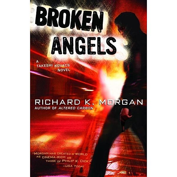 Broken Angels / Takeshi Kovacs Bd.2, Richard K. Morgan