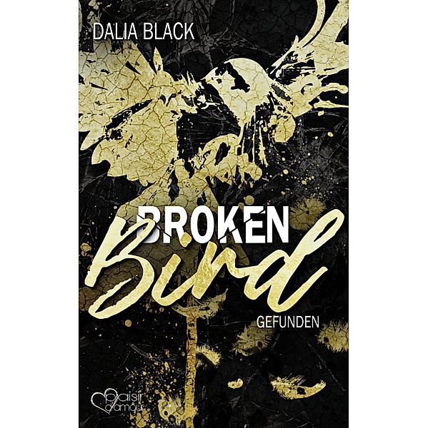 Broken Bird: Gefunden / Broken Dreams Bd.1, Dalia Black