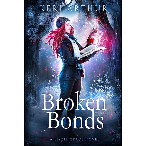 Broken Bonds (The Lizzie Grace Series, #8) / The Lizzie Grace Series, Keri Arthur