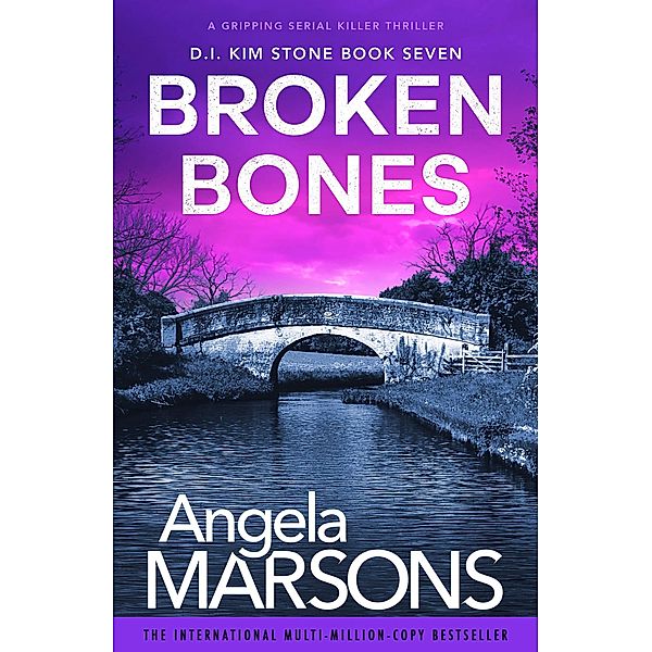 Broken Bones / Detective Kim Stone Bd.7, Angela Marsons