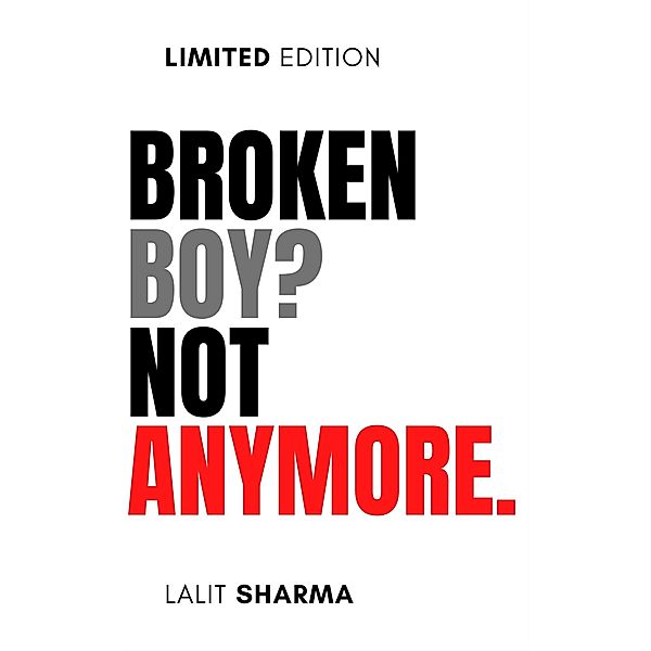 Broken Boy? Not Anymore, Lalit Sharma