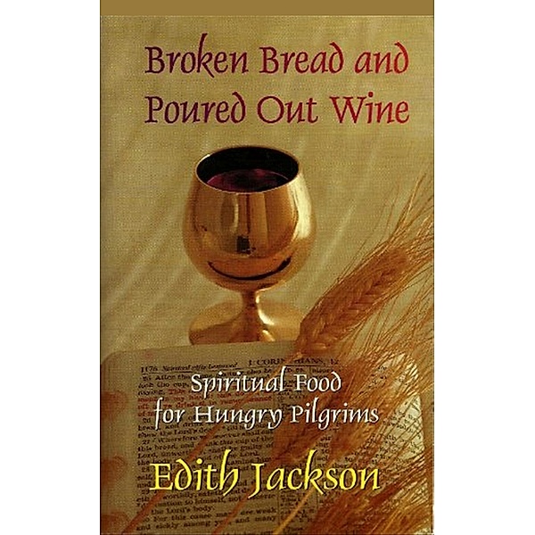 Broken Bread and Poured Out Wine, Edith Jackson