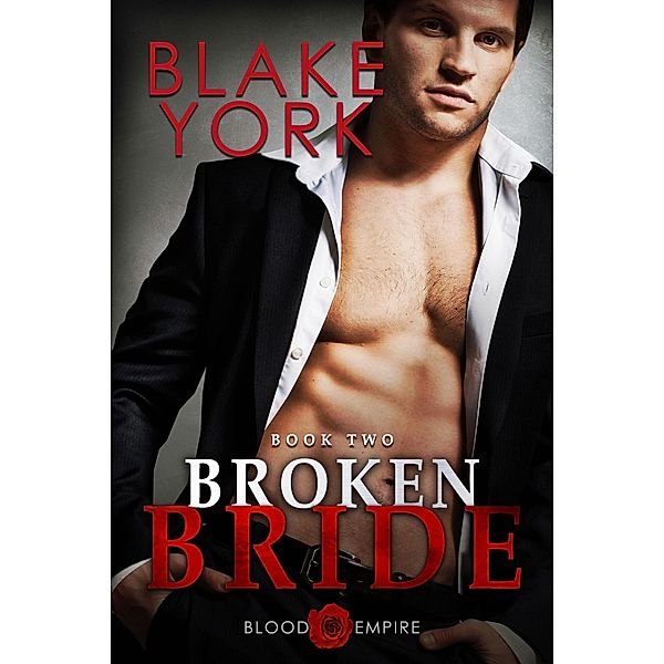 Broken Bride (Blood Empire, #2) / Blood Empire, Blake York