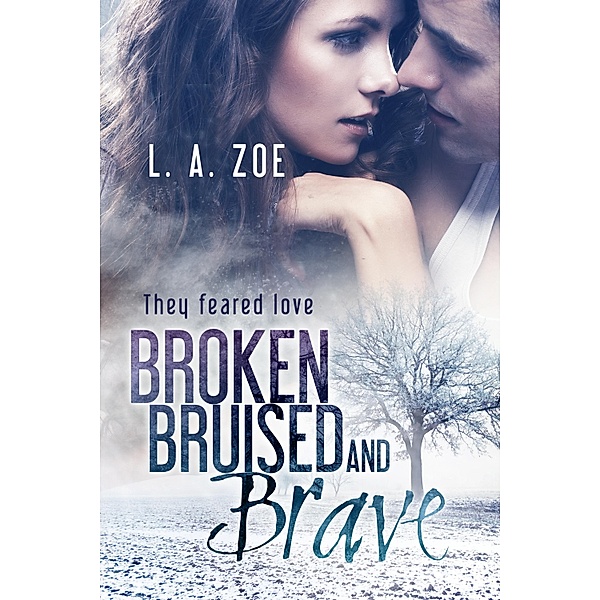 Broken, Bruised and Brave / Wendy, L. A. Zoe
