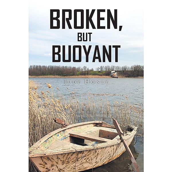 Broken but Buoyant, Judy Honey