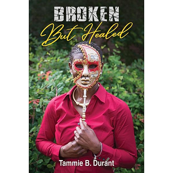 Broken But Healed, Tammie B. Durant