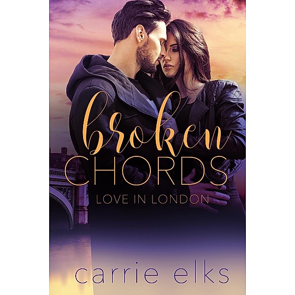 Broken Chords (Love in London, #2), Carrie Elks