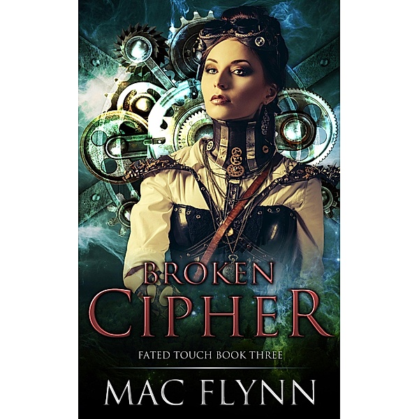 Broken Cipher (Fated Touch Book 3) / Fated Touch, Mac Flynn