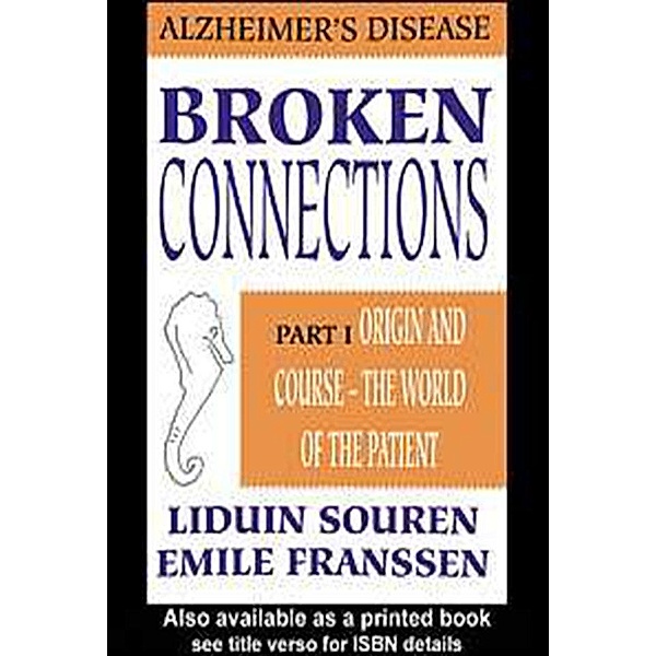 Broken Connections: Alzheimer's Disease: Part I, Emile Franssen, Liduin Souren
