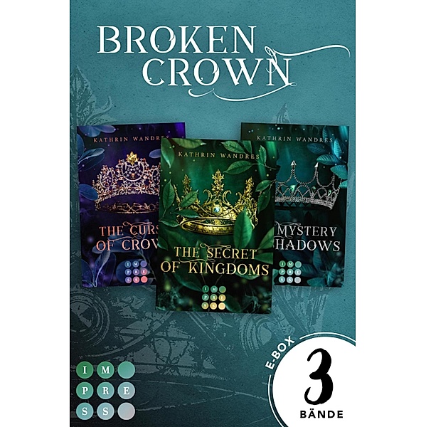 Broken Crown: Alle Romane der fantastischen Romantasy-Trilogie in einer E-Box! (Broken Crown), Kathrin Wandres
