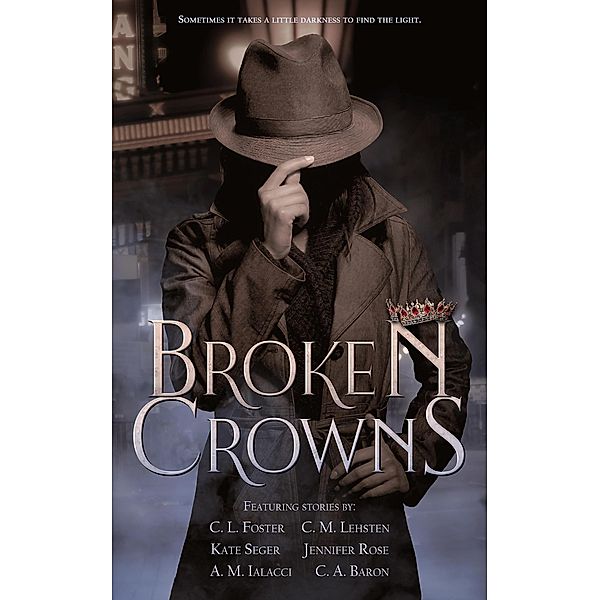 Broken Crows: Charity Anthology, C. L. Foster, Cm Lehsten, Kate Seger, Jennifer Rose, Am Ialacci, Ca Baron