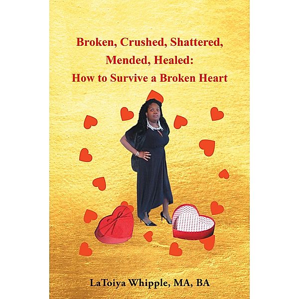 Broken, Crushed, Shattered, Mended, Healed, LaToiya Whipple Ma Ba