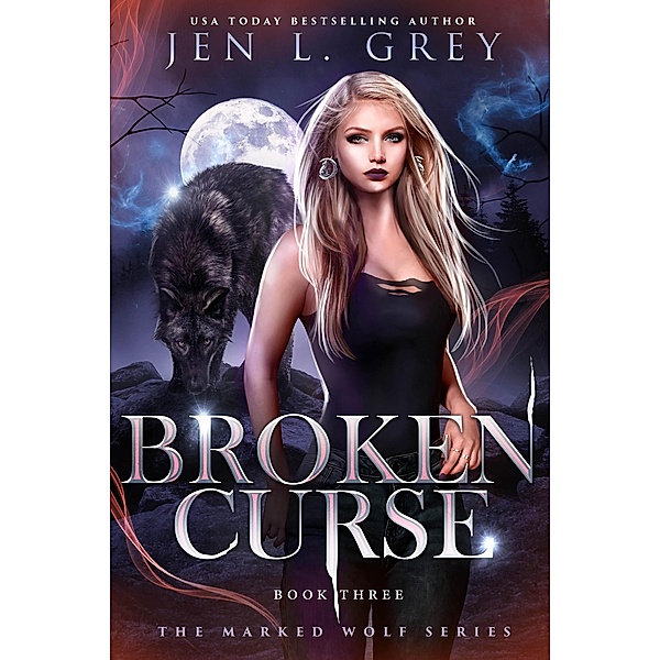 Broken Curse (The Marked Wolf Trilogy, #2) / The Marked Wolf Trilogy, Jen L. Grey