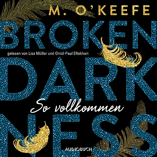 Broken Darkness - 2 - Broken Darkness. So vollkommen (ungekürzt), M. O'Keefe