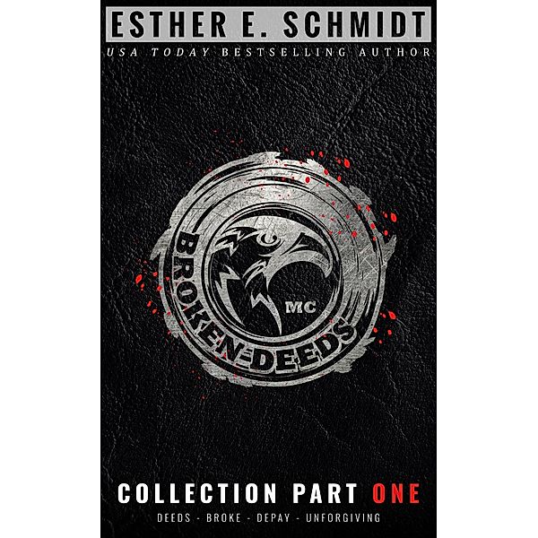 Broken Deeds MC Collection Part One, Esther E. Schmidt