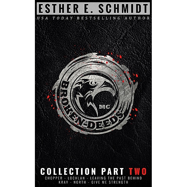 Broken Deeds MC Collection Part Two, Esther E. Schmidt