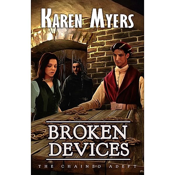 Broken Devices / The Chained Adept Bd.3, Karen Myers