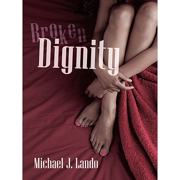 Broken Dignity, Michael J. Lando
