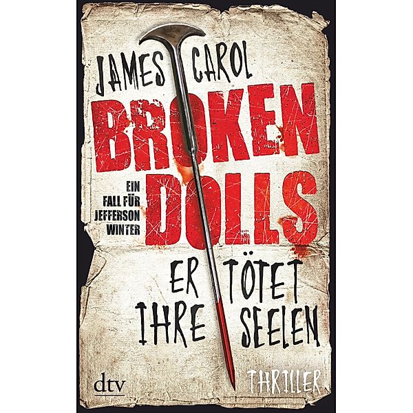 Broken Dolls - Er tötet ihre Seelen / Jefferson Winter Bd.1, James Carol