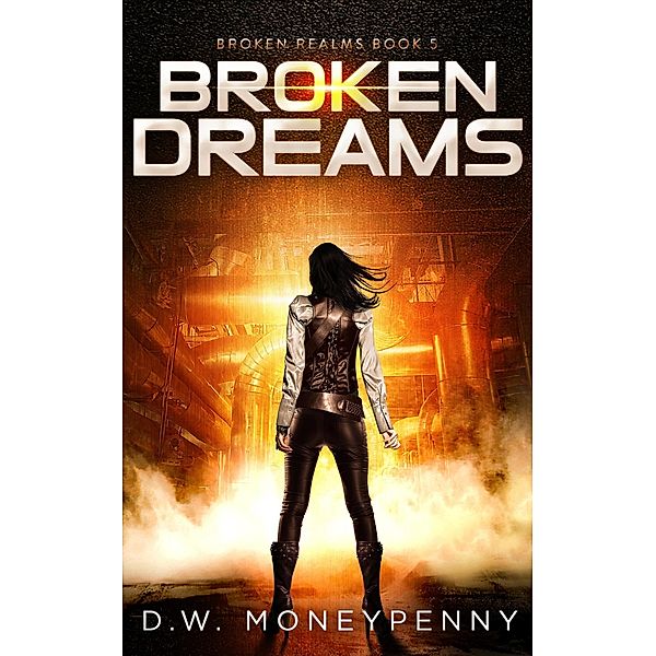 Broken Dreams (Broken Realms, #5) / Broken Realms, D. W. Moneypenny