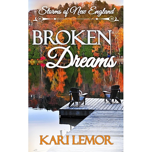 Broken Dreams (Storms of New England Book 4) / Storms of New England, Kari Lemor