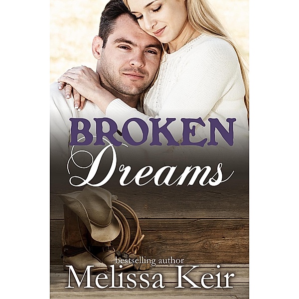 Broken Dreams (The Cowboys of Whisper Colorado, #5) / The Cowboys of Whisper Colorado, Melissa Keir