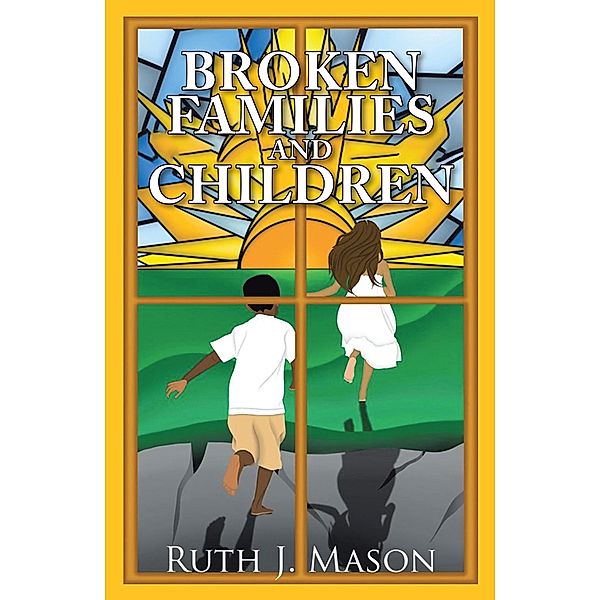 Broken Families and Children, Ruth J. Mason