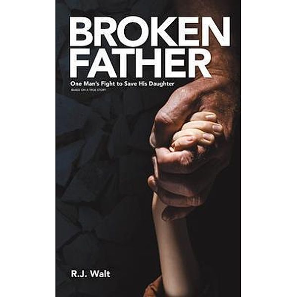 Broken Father / Broken Books, LLC, R. J. Walt