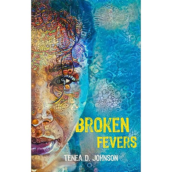 Broken Fevers, Tenea D. Johnson