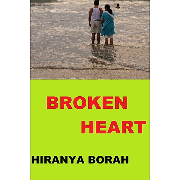 Broken Heart, Hiranya Borah