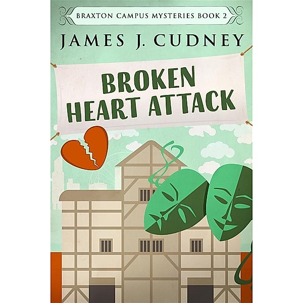 Broken Heart Attack / Braxton Campus Mysteries Bd.2, James J. Cudney