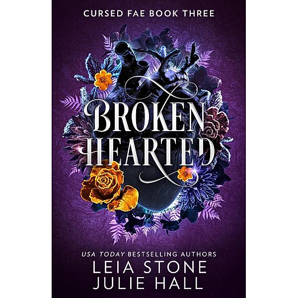 Broken Hearted / Cursed Fae Bd.3, Leia Stone, Julie Hall