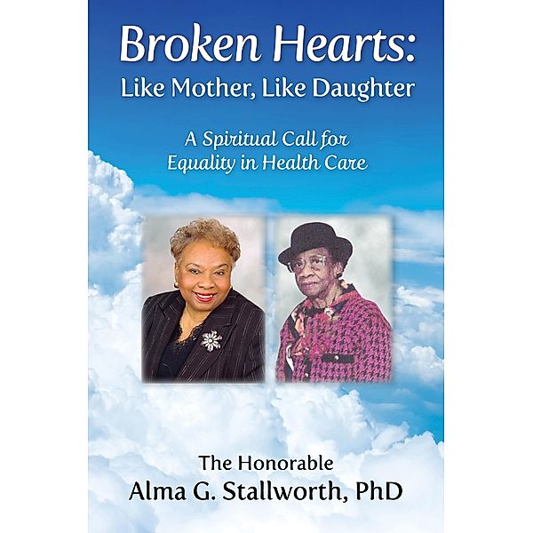 Broken Hearts: Like Mother, Like Daughter, Alma G. Stallworth