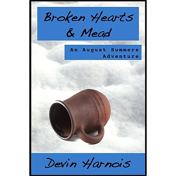 Broken Hearts & Mead (August Summers, #2) / August Summers, Devin Harnois